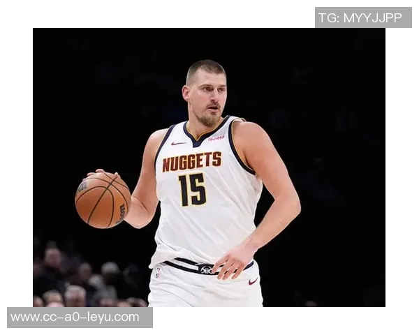 约基奇三节狂砍28分12板13助率队轻松取胜展现全能表现