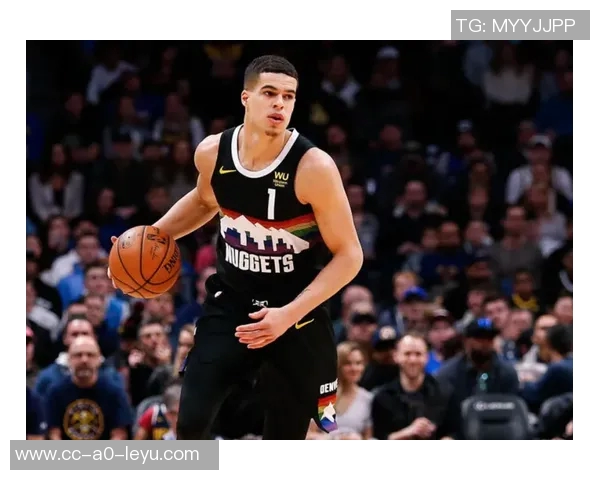 小波特缺席两场后有望复出迎战老东家掘金的精彩对决